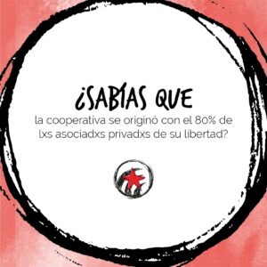 Read more about the article SABÍAS QUE LA COOPE SE ORIGINÓ CON EL 80% DE LXS ASOCIADXS PRIVADXS DE SU LIBERTAD?
